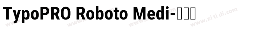 TypoPRO Roboto Medi字体转换